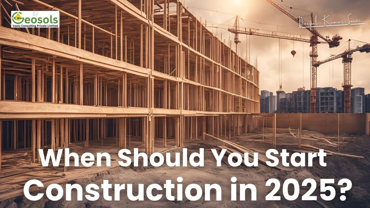 When Should You Start Construction in 2025 Auspicious & Inauspicious Months